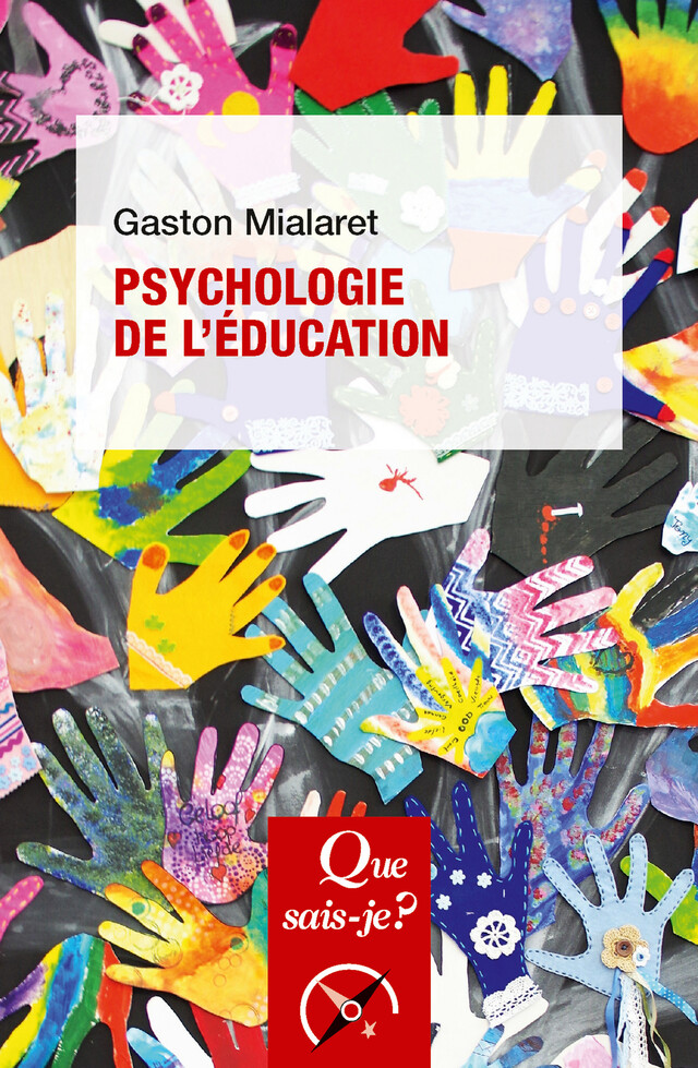 Psychologie de l'éducation - Gaston Mialaret - Que sais-je ?