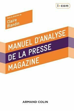 Manuel d'analyse de la presse magazine - Claire Blandin - Armand Colin