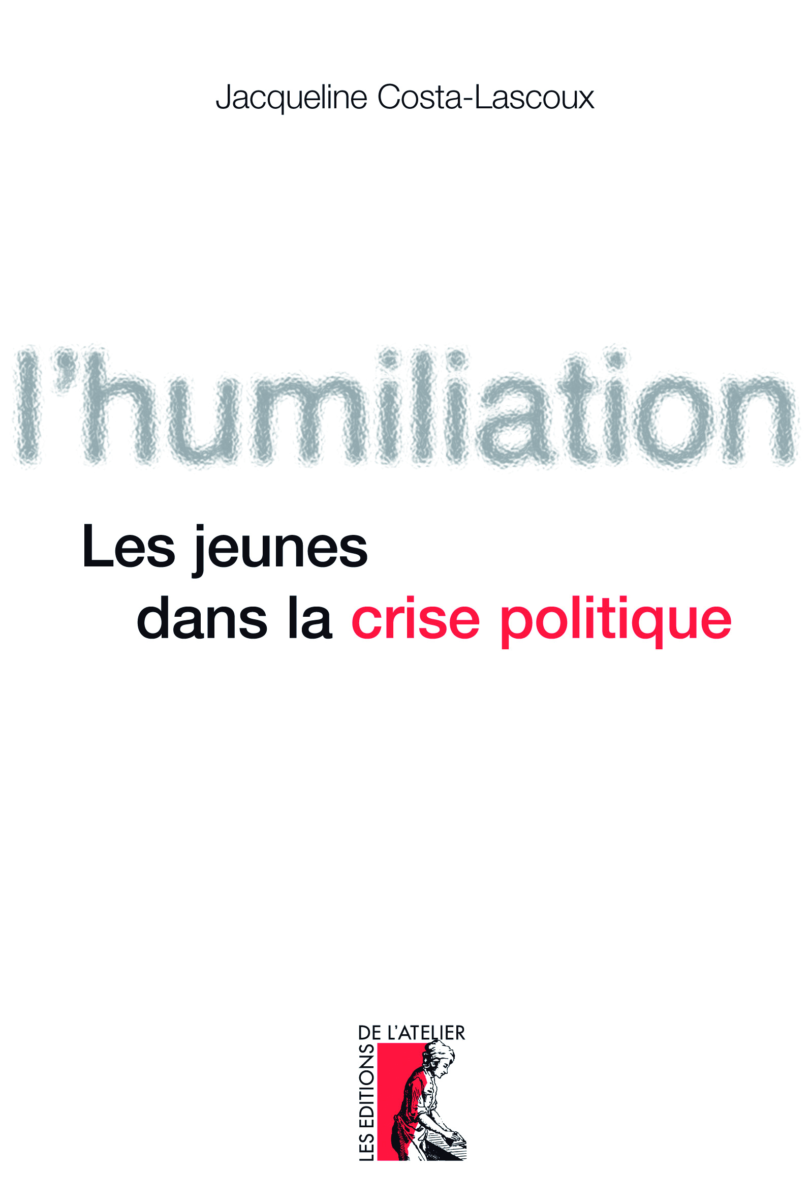 L'humiliation - Jacqueline Costa-Lascoux - Éditions de l'Atelier