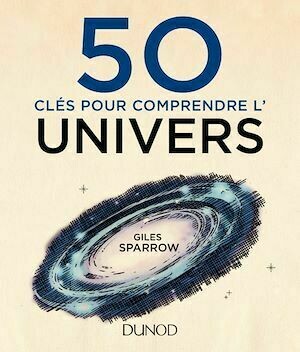 50 clés pour comprendre l'univers - Giles Sparrow - Dunod