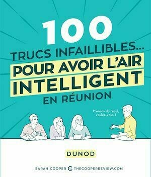 100 trucs infaillibles pour avoir l'air intelligent en réunion - Sarah Cooper - Dunod