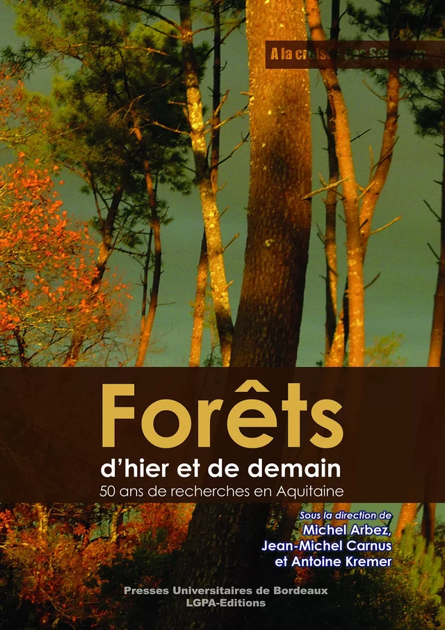 Forêts d'hier et de demain - Jean-Michel Carnus, Antoine Kremer, Michel Arbez - Presses universitaires de Bordeaux