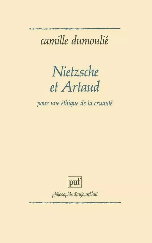 Nietzsche et Artaud. Pour une éthique de la cruauté - Camille Dumoulié - Humensis