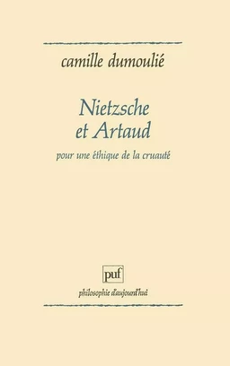 Nietzsche et Artaud. Pour une éthique de la cruauté