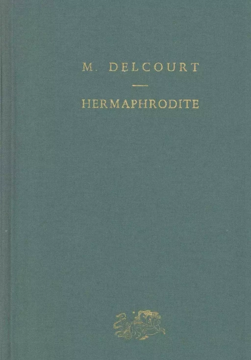 Hermaphrodite. Mythes et rites de la bisexualité dans l'antiquité classique - Marie Delcourt - Humensis