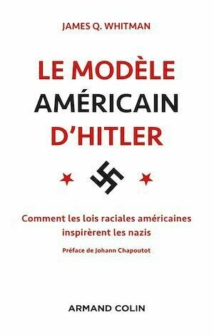 Le modèle américain d'Hitler - James Q. Whitman - Armand Colin