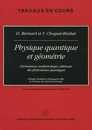 Physique quantique et géométrie - Y. Choquet-Bruhat, D. Bernard - Hermann