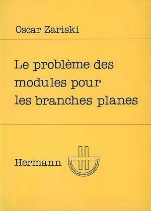 Le Problème des modules pour les branches planes - Oscar Zariski - Hermann
