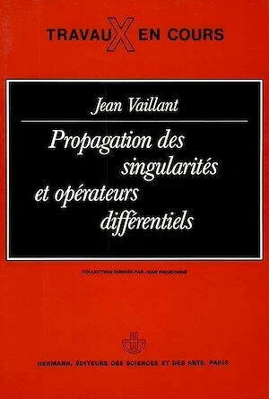 Propagation des singularités et opérateurs différentiels - Jean Vaillant - Hermann