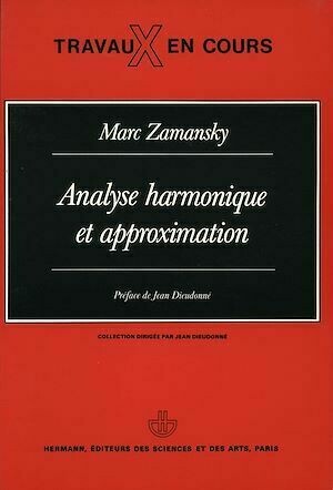 Analyse harmonique et approximation - Jean Dieudonné, Marc Zamansky - Hermann