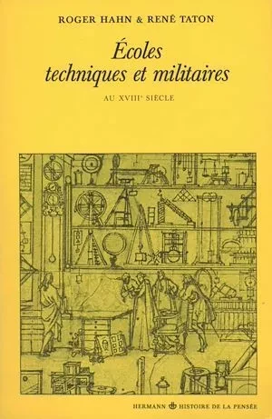 Ecoles techniques et militaires au XVIIIe siècle - René Taton, Roger Hahn - Hermann