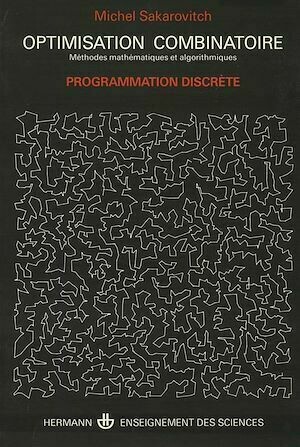 Optimisation combinatoire : méthodes mathémathiques et algorithmiques - Michel Sakarovitch - Hermann