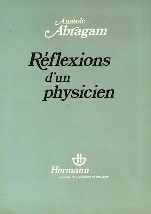 Réflexions d'un physicien - Anatole Abragam - Hermann
