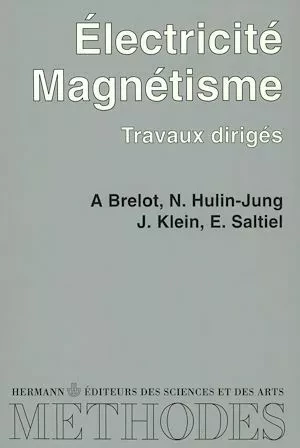 Electricité, magnétisme : travaux dirigés - Jean Klein, Alain Brelot, Nicole Hulin-Jung, Edith Saltiel - Hermann