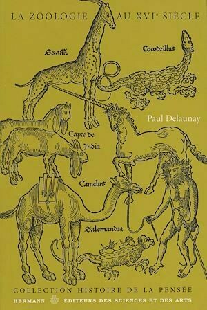 La zoologie au XVIe siècle - Paul Delaunay - Hermann