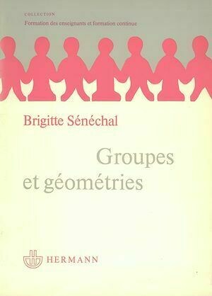 Groupes et géométries - Brigitte Sénéchal, Rudolph Bkouche, Éric Lehman - Hermann
