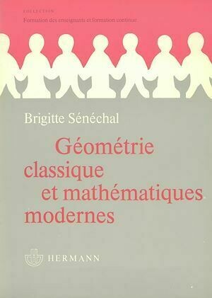 Géométrie classique et mathématiques modernes - Brigitte Sénéchal - Hermann
