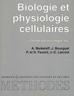 Biologie et physiologie cellulaires, vol. 1 - André Berkaloff, Jacques Bourguet, Pierre Favard - Hermann