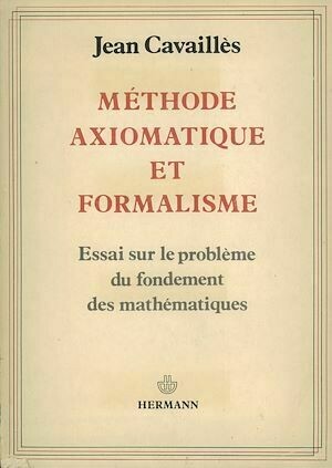 Méthode axiomatique et formalisme - Jean Cavaillès - Hermann