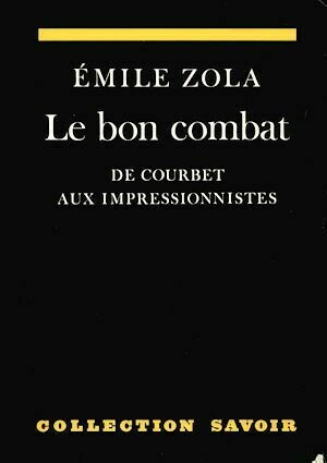 Le bon combat. De Courbet aux impressionnistes - Emile Zola - Hermann