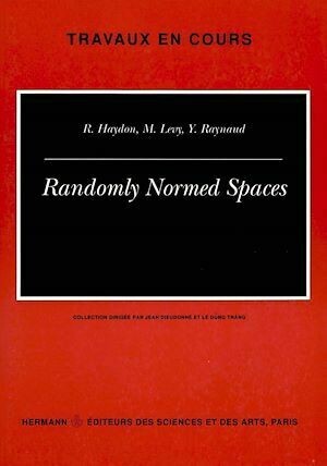 Randomly Normed Spaces - M. Levy, R. Haydon, Y. Raynaud - Hermann