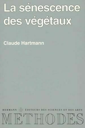 La Sénescence des végétaux - Claude Hartmann - Hermann
