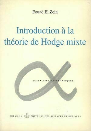 Introduction à la théorie de Hodge mixte - Fouad El Zein - Hermann