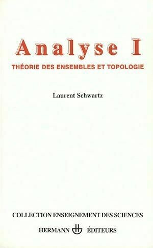 Analyse, vol. 1. Théorie des ensembles et topologie - Laurent Schwartz - Hermann