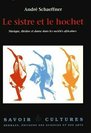Le Sistre et le hochet - André Schaeffner - Hermann