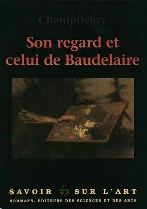 Son regard et celui de Baudelaire - Champfleury Champfleury, Geneviève Lacambre, Jean Lacambre - Hermann