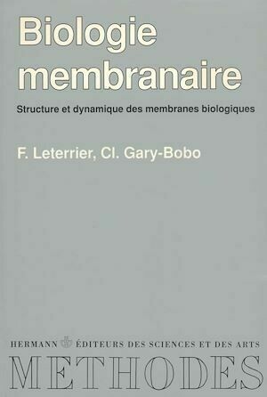 Biologie membranaire - François Leterrier, Claude Gary-Bobo - Hermann