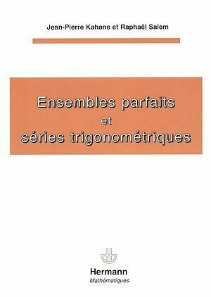 Ensembles parfaits et séries trigonométriques - Jean-Pierre Kahane, Raphaël Salem - Hermann