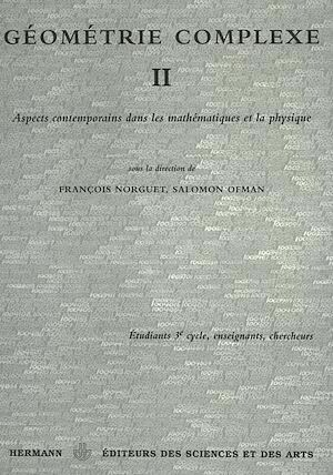Géométrie complexe. Tome II - Salomon Ofman, François Norguet - Hermann