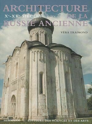 Architecture de la Russie ancienne, Volume 1 - Véra Traimond - Hermann