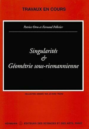 Singularités et géométrie sous-riemannienne - Patrice Orro, Fernand Pelletier - Hermann