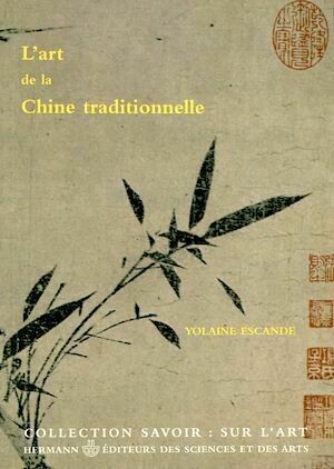 L'art de la Chine traditionnelle - Yolaine Escande - Hermann