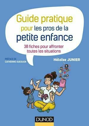 Guide pratique pour les pros de la petite enfance - Héloïse Junier - Dunod