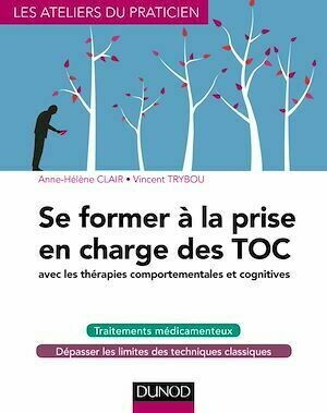 Se former à la prise en charge des TOC - Anne-Hélène Clair, Vincent Trybou - Dunod