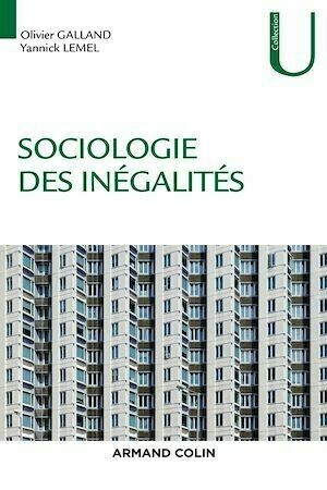 Sociologie des inégalités - Olivier Galland, Yannick Lemel - Armand Colin
