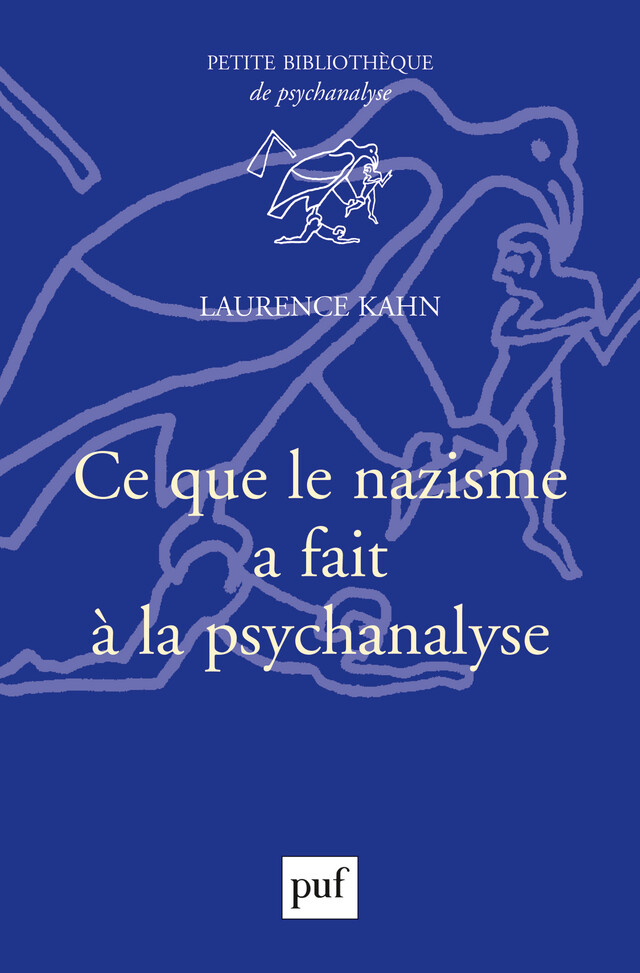 Ce que le nazisme a fait à la psychanalyse - Laurence Kahn - Presses Universitaires de France