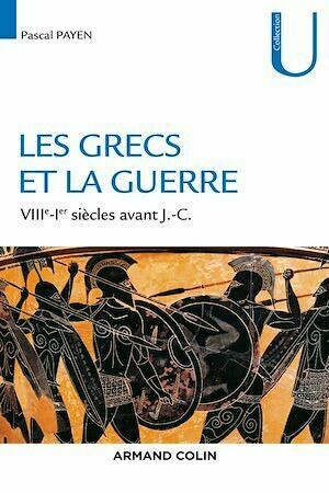 La guerre dans le monde grec - Pascal Payen - Armand Colin