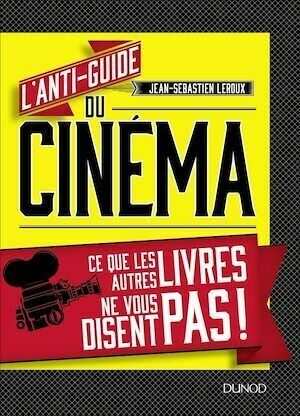 L'anti-guide du cinéma - Jean-Sébastien Leroux - Dunod