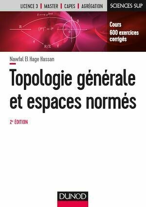 Topologie générale et espaces normés - 2e éd. - Nawfal El Hage Hassan - Dunod