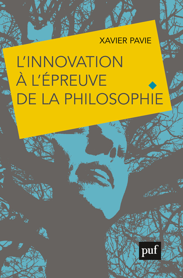 L'innovation à l'épreuve de la philosophie - Xavier Pavie - Presses Universitaires de France