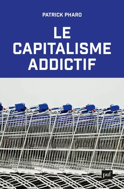 Le capitalisme addictif