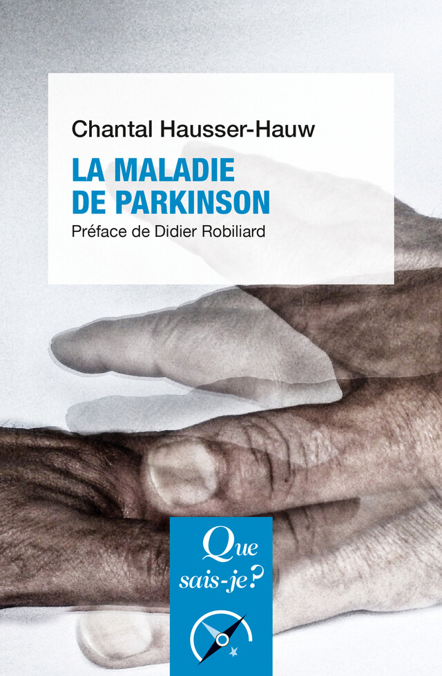 La maladie de Parkinson - Chantal Hausser-Hauw - Que sais-je ?