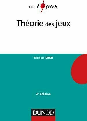 Théorie des jeux - 4e éd. - Nicolas Eber - Dunod