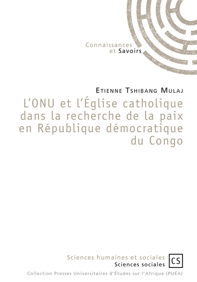 L'ONU et l'Église catholique dans la recherche de la paix en République démocratique du Congo - Etienne Tshibang Mulaj - Connaissances & Savoirs