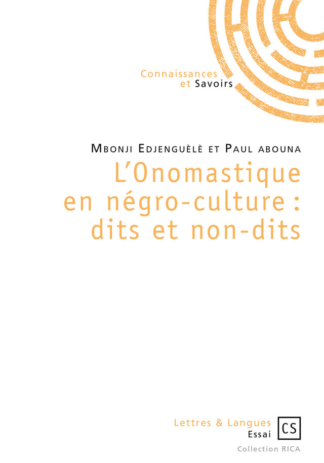 L'Onomastique en négro-culture : dits et non-dits - Paul Abouna, Mbonji Edjenguèlè - Connaissances & Savoirs