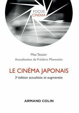 Le cinéma japonais - 3e éd. - Frédéric Monvoisin, Max Tessier - Armand Colin